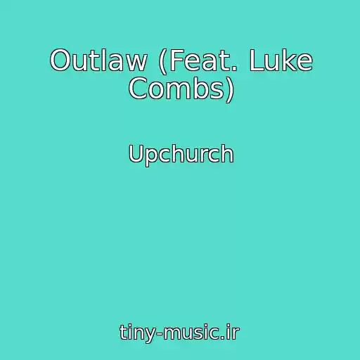 کاور آهنگ Outlaw (Feat. Luke Combs) از Upchurch