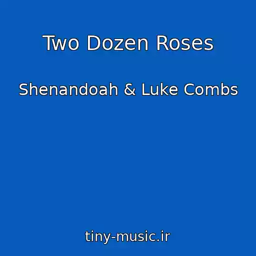 کاور آهنگ Two Dozen Roses از Shenandoah & Luke Combs
