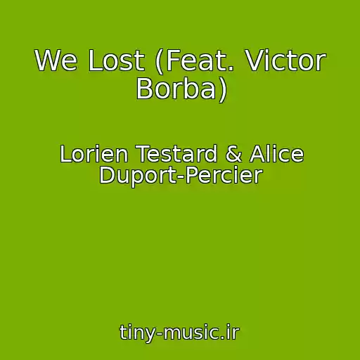 کاور آهنگ We Lost (Feat. Victor Borba) از Lorien Testard & Alice Duport-Percier