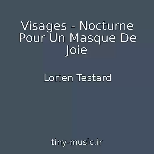 کاور آهنگ Visages - Nocturne Pour Un Masque De Joie از Lorien Testard