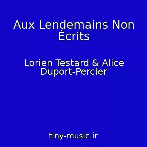 کاور آهنگ Aux Lendemains Non Écrits  از Lorien Testard & Alice Duport-Percier