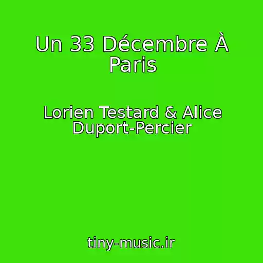کاور آهنگ Un 33 Décembre À Paris از Lorien Testard & Alice Duport-Percier