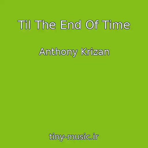 کاور آهنگ Til The End Of Time از Anthony Krizan