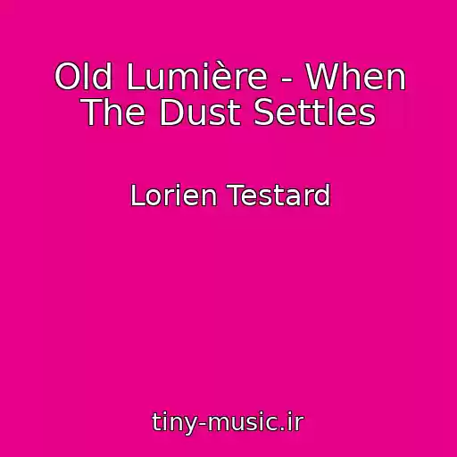 کاور آهنگ Old Lumière - When The Dust Settles از Lorien Testard
