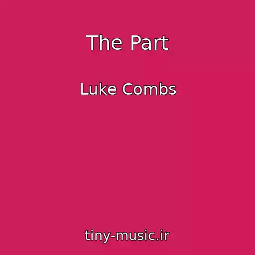 کاور آهنگ The Part از Luke Combs