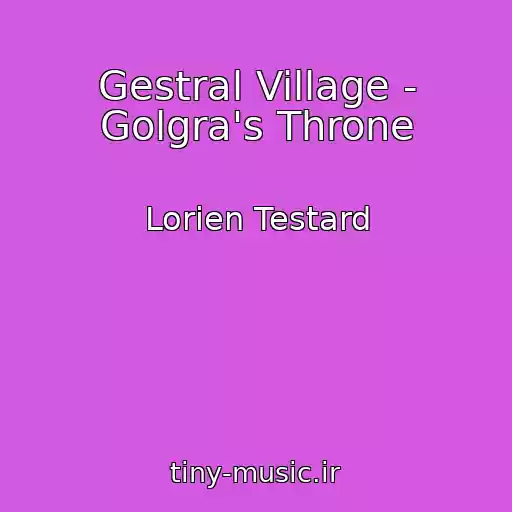 کاور آهنگ Gestral Village - Golgra's Throne از Lorien Testard