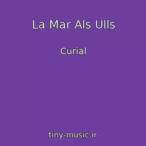 کاور آهنگ La Mar Als Ulls از Curial