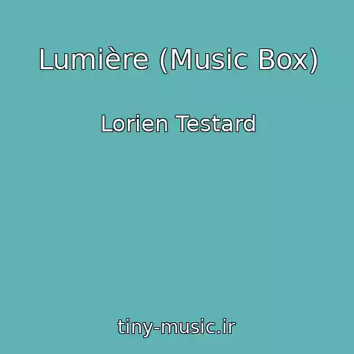 کاور آهنگ Lumière (Music Box) از Lorien Testard