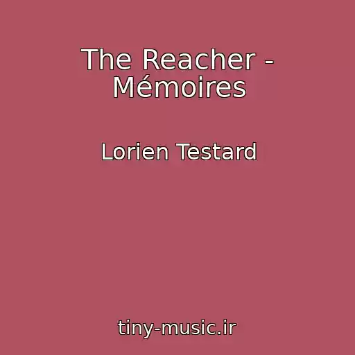 کاور آهنگ The Reacher - Mémoires از Lorien Testard