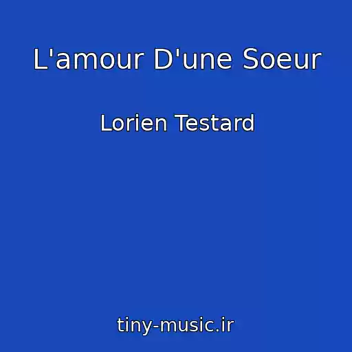 کاور آهنگ L'amour D'une Soeur از Lorien Testard