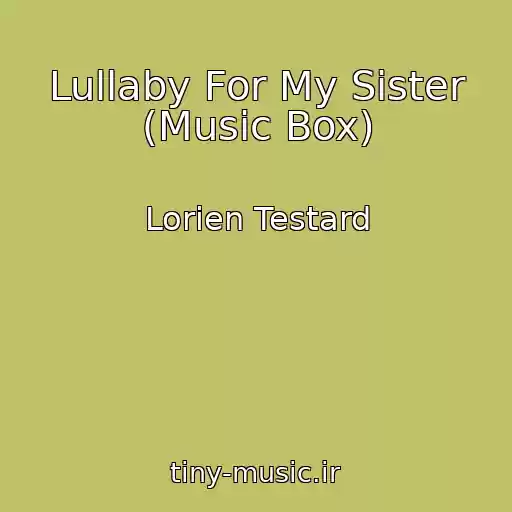 کاور آهنگ Lullaby For My Sister (Music Box) از Lorien Testard