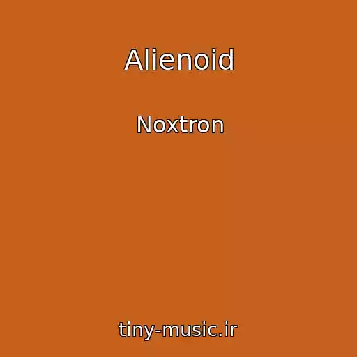 کاور آهنگ Alienoid از Noxtron