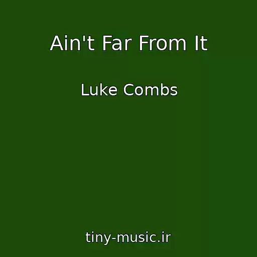 کاور آهنگ Ain't Far From It از Luke Combs