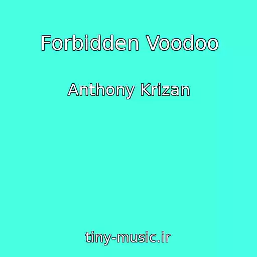 کاور آهنگ Forbidden Voodoo از Anthony Krizan