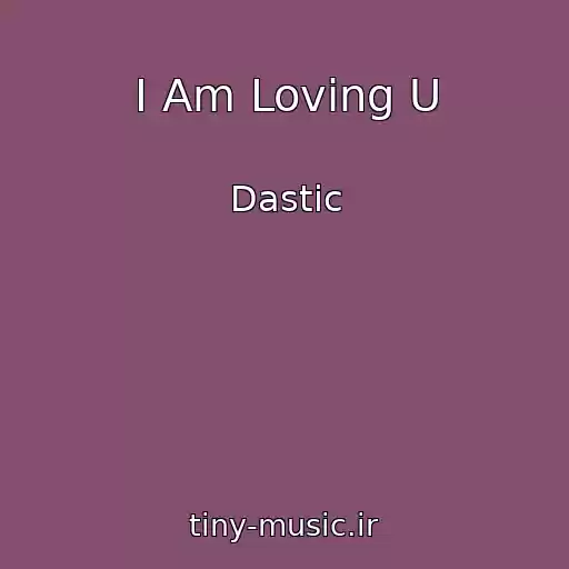 کاور آهنگ I Am Loving U از Dastic