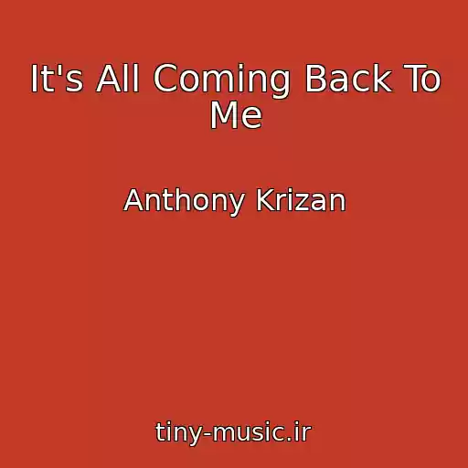کاور آهنگ It's All Coming Back To Me از Anthony Krizan