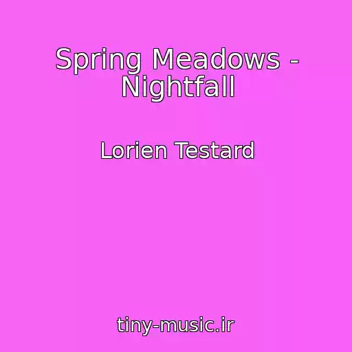 کاور آهنگ Spring Meadows - Nightfall از Lorien Testard
