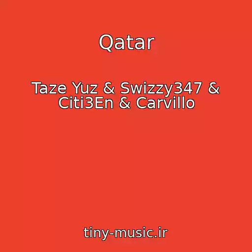 کاور آهنگ Qatar از Taze Yuz & Swizzy347 & Citi3En & Carvillo