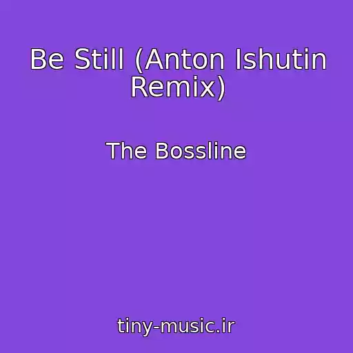 کاور آهنگ Be Still (Anton Ishutin Remix) از The Bossline