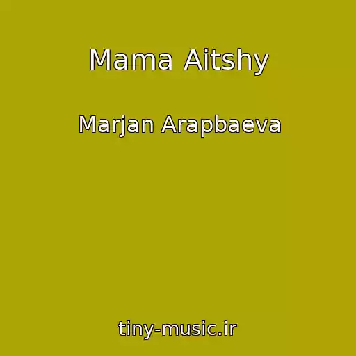 کاور آهنگ Mama Aitshy از Marjan Arapbaeva