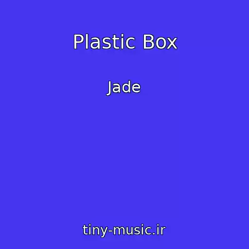 کاور آهنگ Plastic Box از Jade
