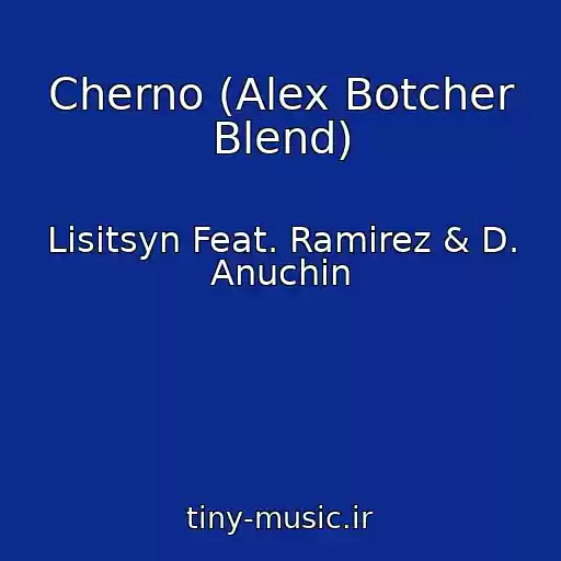 کاور آهنگ Cherno (Alex Botcher Blend) از Lisitsyn Feat. Ramirez & D. Anuchin
