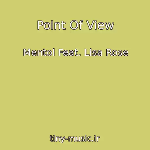 کاور آهنگ Point Of View از Mentol Feat. Lisa Rose