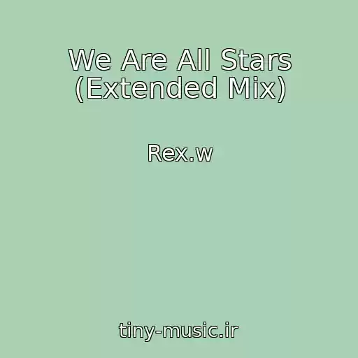 کاور آهنگ We Are All Stars (Extended Mix) از Rex.w