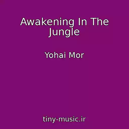 کاور آهنگ Awakening In The Jungle از Yohai Mor