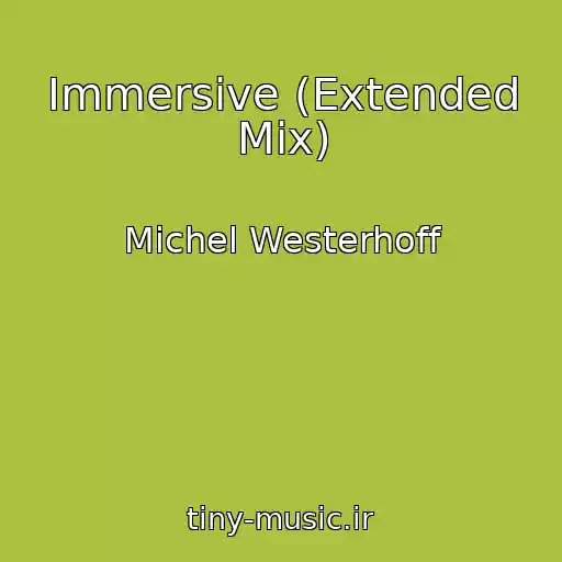کاور آهنگ Immersive (Extended Mix) از Michel Westerhoff