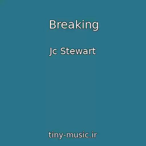 کاور آهنگ Breaking از Jc Stewart
