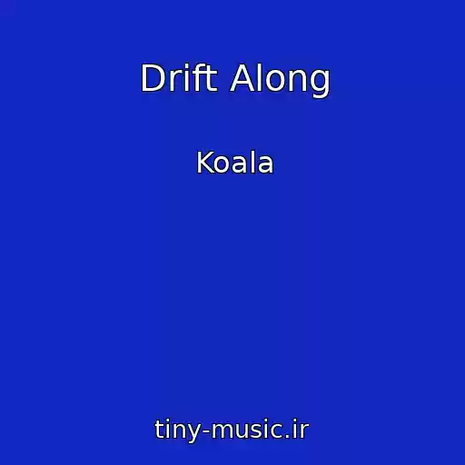 کاور آهنگ Drift Along از Koala