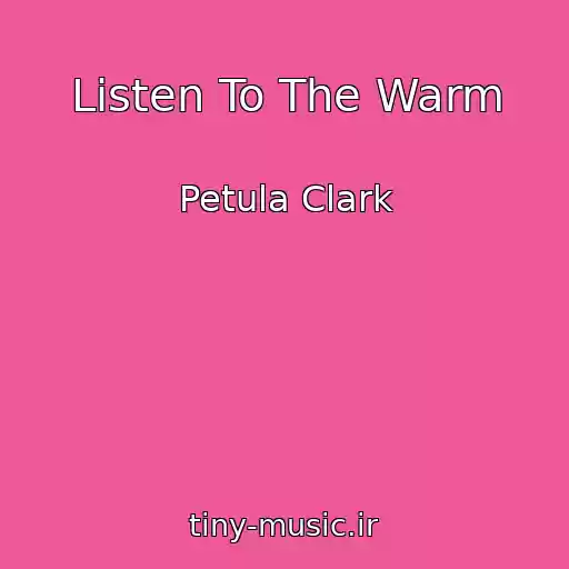 کاور آهنگ Listen To The Warm از Petula Clark