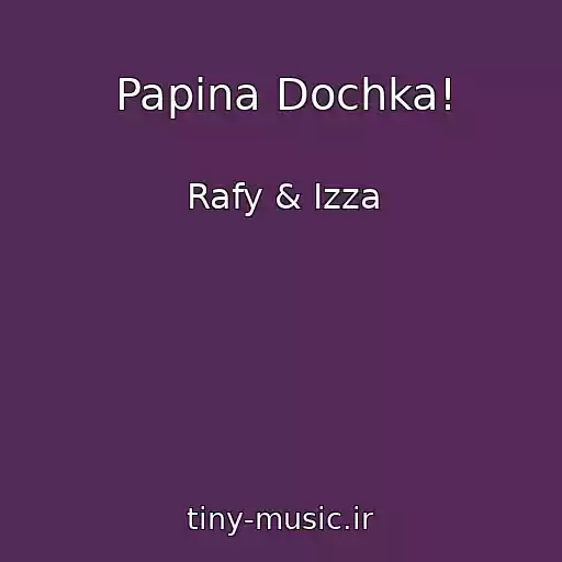 کاور آهنگ Papina Dochka! از Rafy & Izza
