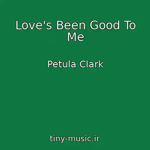 کاور آهنگ Love's Been Good To Me از Petula Clark