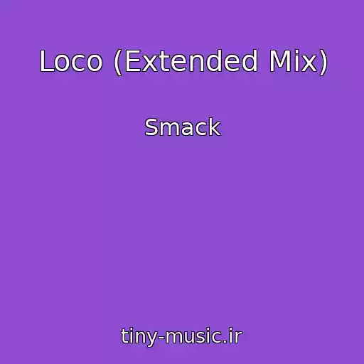 کاور آهنگ Loco (Extended Mix) از Smack
