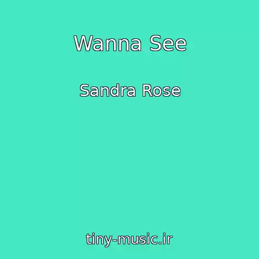کاور آهنگ Wanna See از Sandra Rose