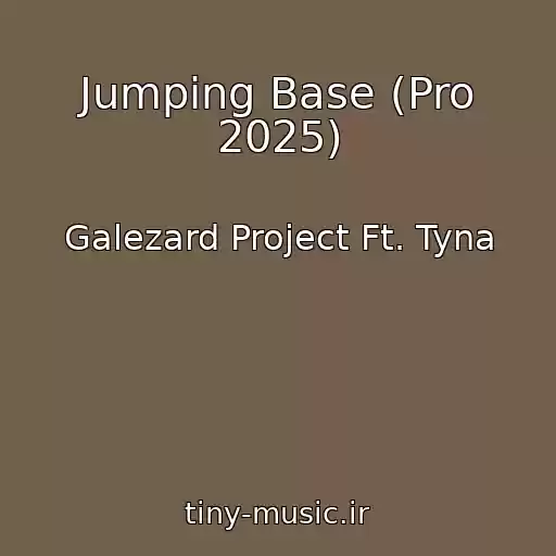 کاور آهنگ Jumping Base (Pro 2025) از Galezard Project Ft. Tyna