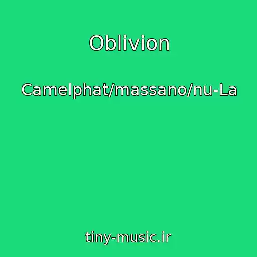 کاور آهنگ Oblivion از Camelphat/massano/nu-La