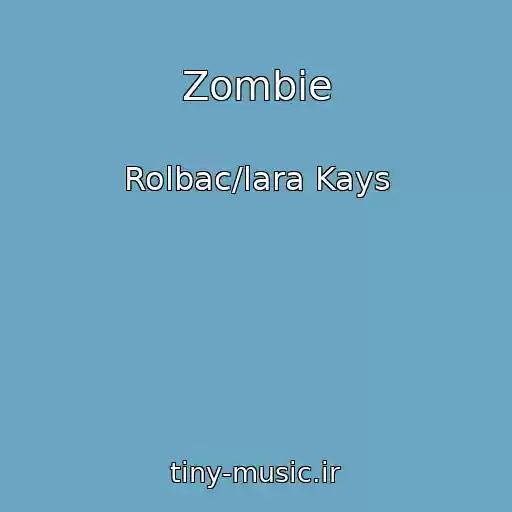 کاور آهنگ Zombie از Rolbac/lara Kays