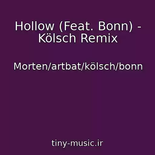 کاور آهنگ Hollow (Feat. Bonn) - Kölsch Remix از Morten/artbat/kölsch/bonn