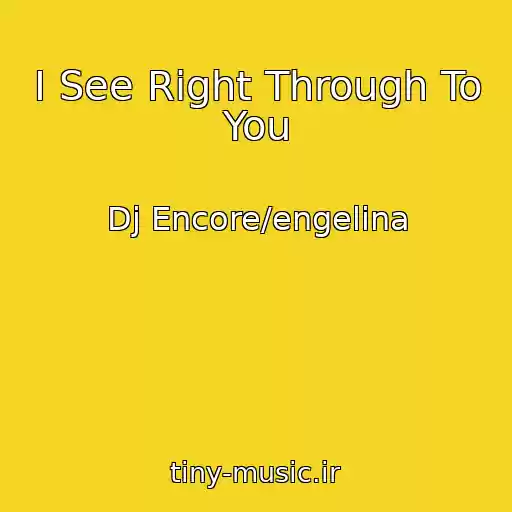 کاور آهنگ I See Right Through To You از Dj Encore/engelina
