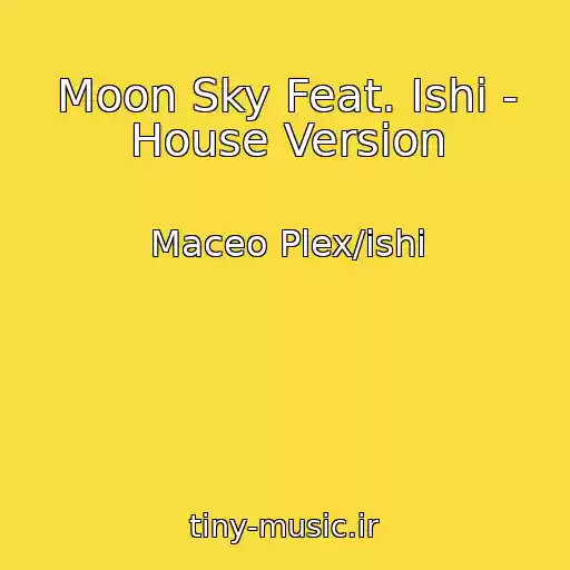 کاور آهنگ Moon Sky Feat. Ishi - House Version از Maceo Plex/ishi