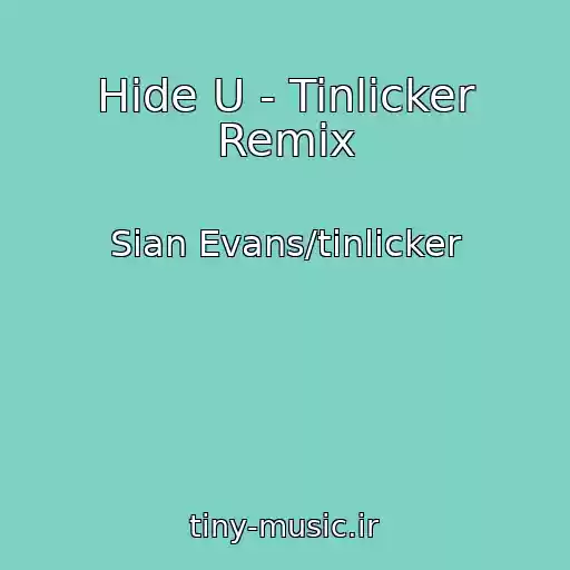 کاور آهنگ Hide U - Tinlicker Remix از Sian Evans/tinlicker