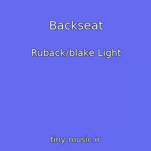 کاور آهنگ Backseat از Ruback/blake Light