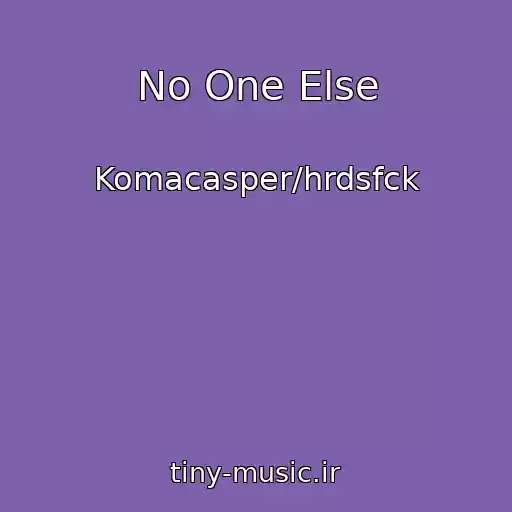 کاور آهنگ No One Else از Komacasper/hrdsfck