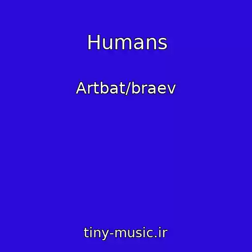 کاور آهنگ Humans از Artbat/braev