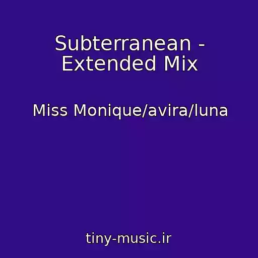 کاور آهنگ Subterranean - Extended Mix از Miss Monique/avira/luna