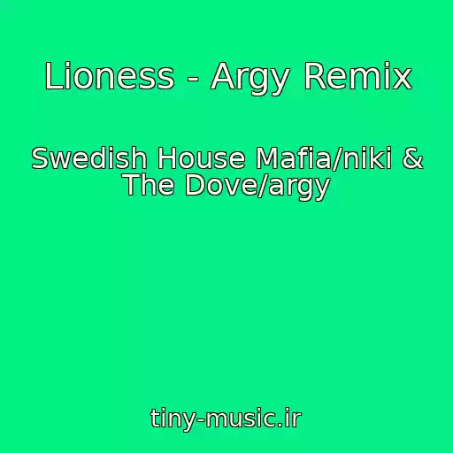 کاور آهنگ Lioness - Argy Remix از Swedish House Mafia/niki & The Dove/argy