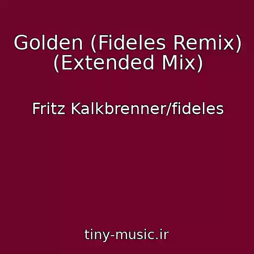 کاور آهنگ Golden (Fideles Remix) (Extended Mix) از Fritz Kalkbrenner/fideles
